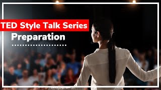 How To Give A TED Style Talk Series: 7 Ways to Prepare For A TED Style Talk