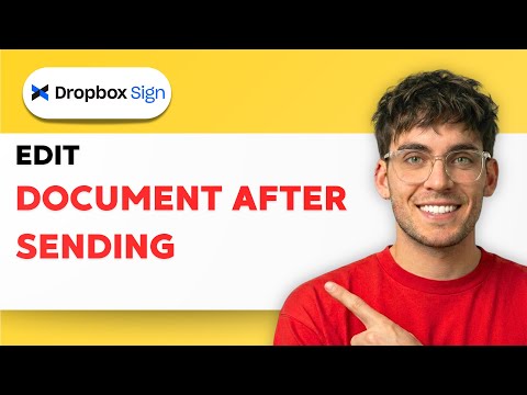 How to Edit a Document After Sending in Dropbox Sign [2026 Full Guide]