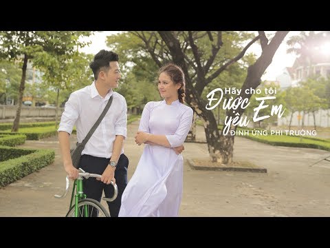Hãy cho tôi được yêu em - Đinh Ứng Phi Trường