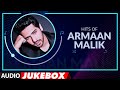 Hits of Armaan Malik | Birthday Special | Best of "Armaan Malik Songs" | Audio Jukebox | T-Series