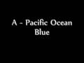 A - pacific ocean blue