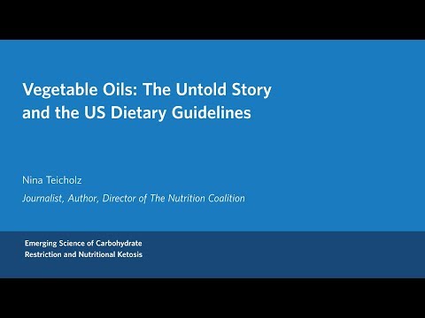 Nina Teicholz - Vegetable Oils: The Untold Story and the US Dietary Guidelines