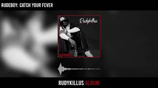 rudeboy catch your fever official audio 
