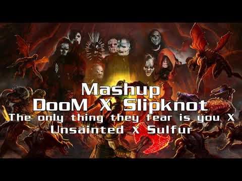 Doom X Slipknot [mashup] - Unsainted X The only thing they fear is you X Sulfur (v1 old)