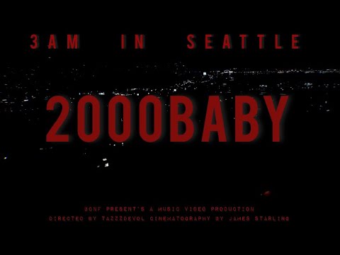 2000Baby - 3AM In Seattle (Official Music Video)
