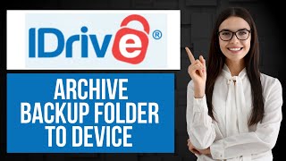 How to Archive Backup Folder on iDrive | Move Backups to Device