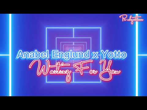 Anabel Englund x Yotto - Waiting For You
