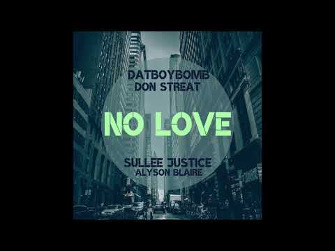 Sullee J - No Love ft. Don Streat, DatBoyBomb & Alyson Blaire