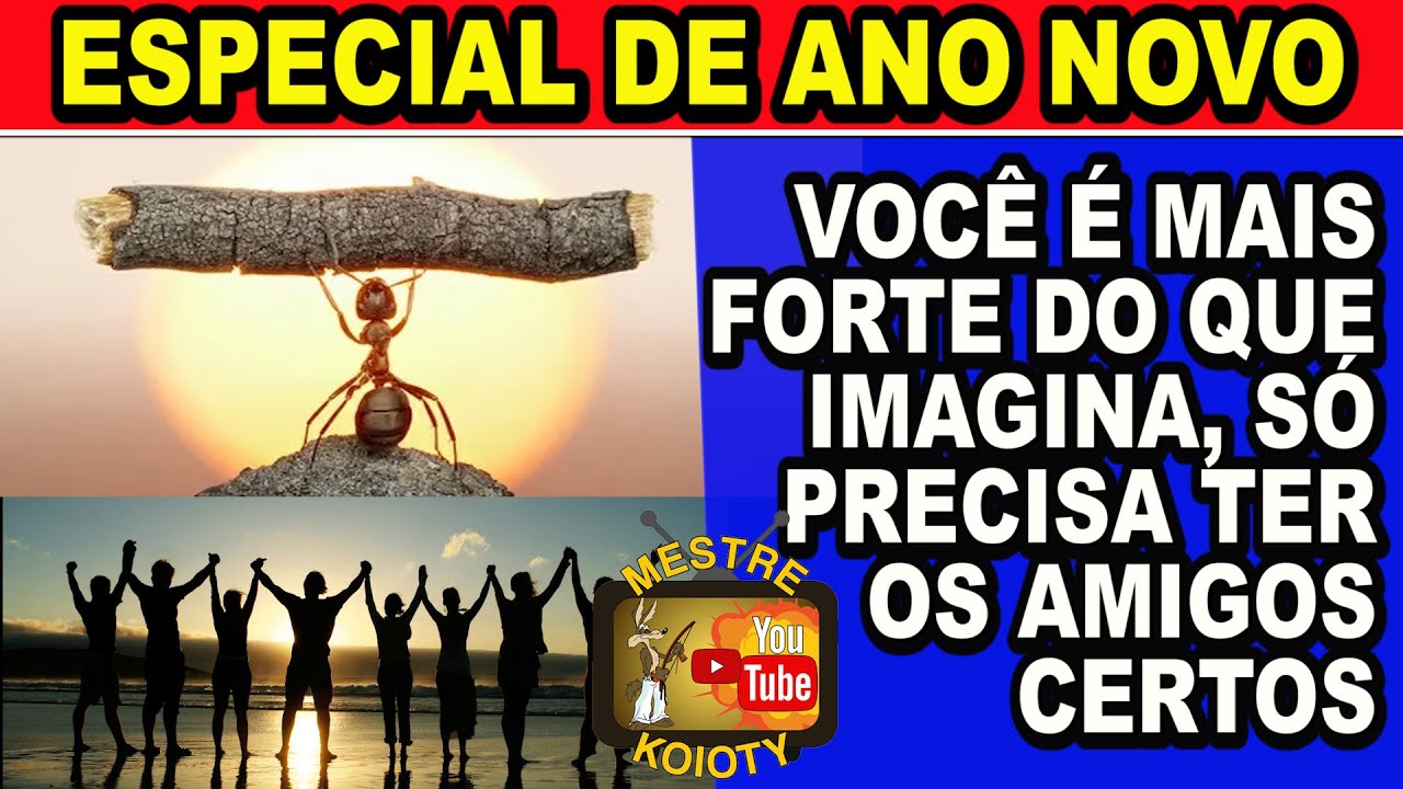 Você é mais forte doque imagina só precisa ter os amigos certos do seu lado (Especial de ano novo)