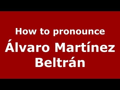 How to pronounce Álvaro Martínez Beltrán (Spanish/Spain) - PronounceNames.com