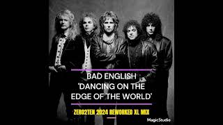 BAD ENGLISH  - DANCING ON THE EDGE OF THE WORLD (ZERO2TEN 2024 REWORKED XL MIX)