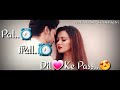 Pal Pal Dil Ke Pass Whatsapp Status