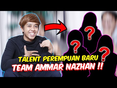 TALENT PEREMPUAN TEAM AMMAR NAZHAN !! - HELLO YEEN , WAWA & NAURA !