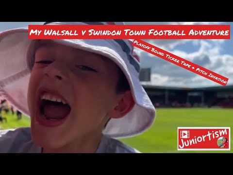 Juniortism- My Walsall v Swindon Town Football Adventure- Playoff Bound Ticker Tape & Pitch Invasion