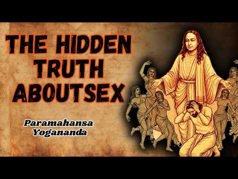 SACRED SEXUALITY   THE TANTRIC SECRET  FORBIDDEN RELIGIONS   PARAMAHANSA YOGANANDA