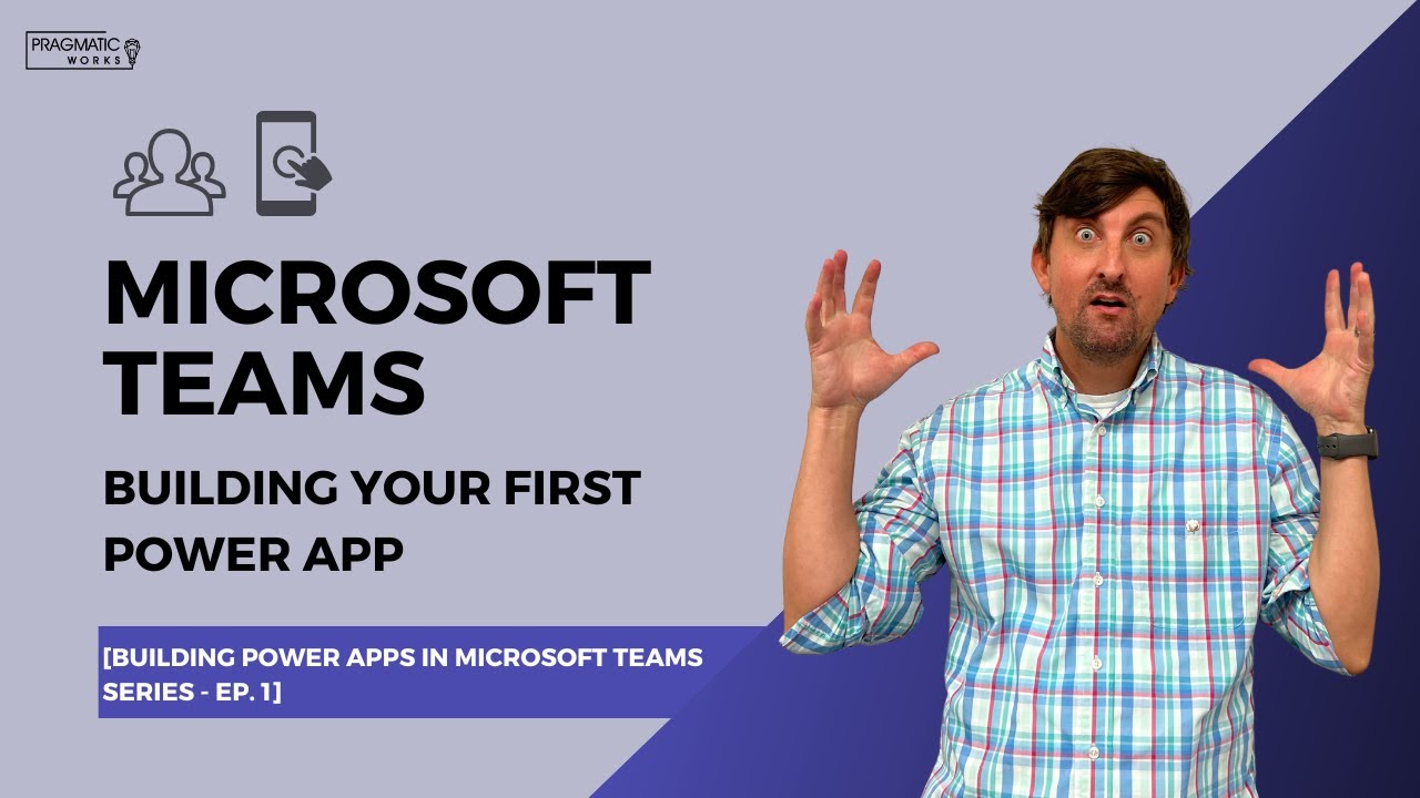 Microsoft Teams: Building Your First Power App