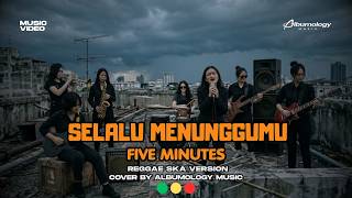 Download lagu FIVE MINUTES - SELALU MENUNGGUMU | Reggae Ska Version Cover by Albumology Music mp3 Download lagu FIVE MINUTES - SELALU MENUNGGUMU | Reggae Ska Version Cover by Albumology Music mp3