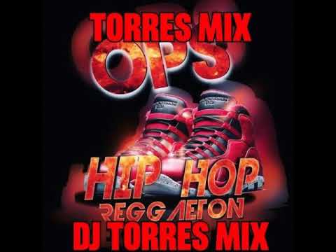 REGGAETON Y UN POCO DE HIP HOP DJ TORRES MIX