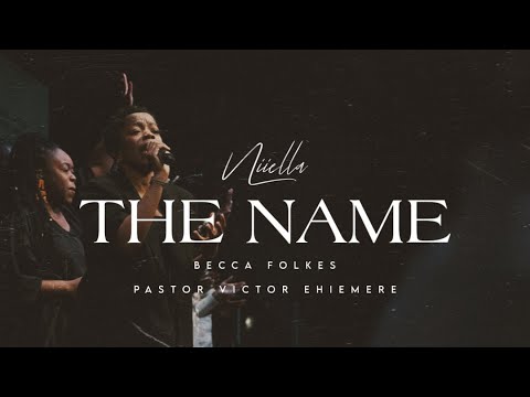 The Name - Niiella, Becca Folkes, Pastor Victor Ehiemere