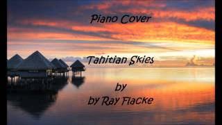 Tahitian Skies - Ray Flacke -  Piano cover