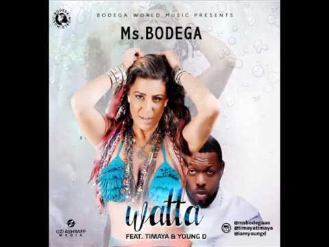 Ms. Bodega - Watta Feat Timaya x Young D (Official Audio)