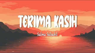 Download lagu Salma Salsabil - Terima Kasih (Lirik Lagu) mp3 Download lagu Salma Salsabil - Terima Kasih (Lirik Lagu) mp3