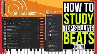 How To Study The TOP SELLING BEATS On Beatstars And Airbit