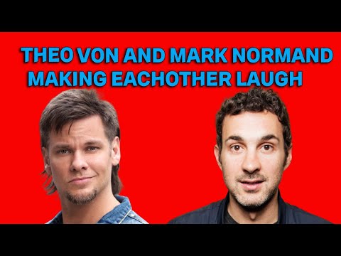 THEO VON AND MARK NORMAND MAKING EACHOTHER LAUGH