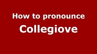 How to pronounce Collegiove