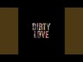 Dirty Love