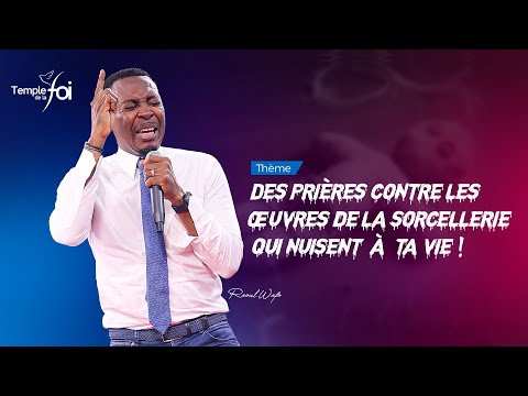 Prayers against the works of witchcraft that are harming your life? - Raoul WAFO