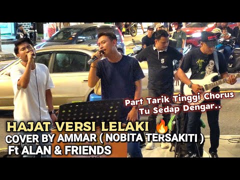 🔥HAJAT Versi LELAKI❗Atas Permintaan Ramai Yg Mintak Lagu Ni..Cover By AMMAR Ft ALAN & Friends..