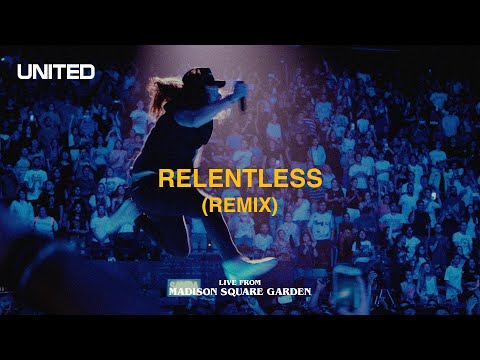 Relentless (Remix) [Live from Madison Square Garden]  - Hillsong UNITED