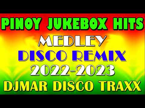 PINOY JUKEBOX CLASSIC HITS | DISCO MEDLEY DJMAR DISCO TRAXX NONSTOP 2022-2023
