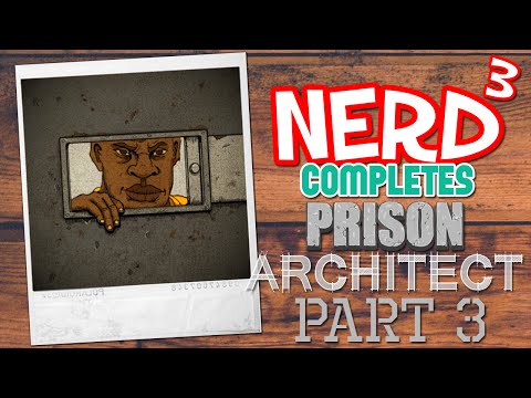 Nerd³ Completes... Prison Architect - 3 - The Cell Games