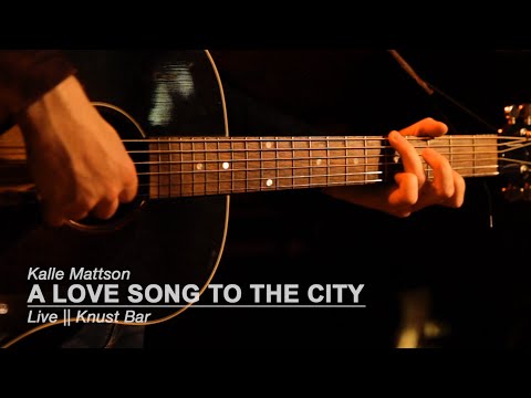 Kalle Mattson "A Love Song To The City" || Knust Acoustics