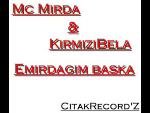 Mc Mirda Ft. Kirmizi Bela - Emirdagim Baska 2008.