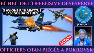 ÉCHÉC DE L'OFFENSIVE DÉSESPÉRÉE DE KIEV. 3 F.16 ABATTUS. 160 SOLDATS TUÉS. OFFICIERS OTAN PIÉGÉS.