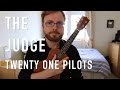 The Judge - Twenty One Pilots (Ukulele Tutorial ...