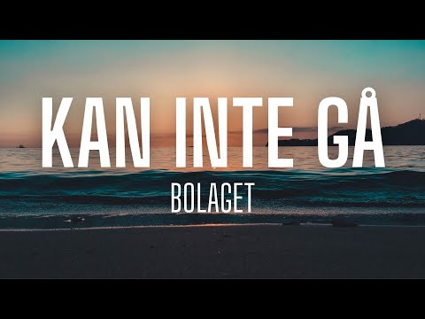 Kan Inte Gå - Bolaget (lyrics)