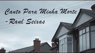 Raul Seixas - Canto para minha morte (Unofficial Music Video)