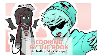 Cooking by the book [ft. BadBoyHalo &amp; Skeppy]