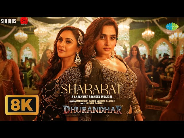 Shararat – 8K Video | Dhurandhar | Ranveer Singh, Shashwat S, Jasmine, Madhubanti, Ayesha, Krystle
