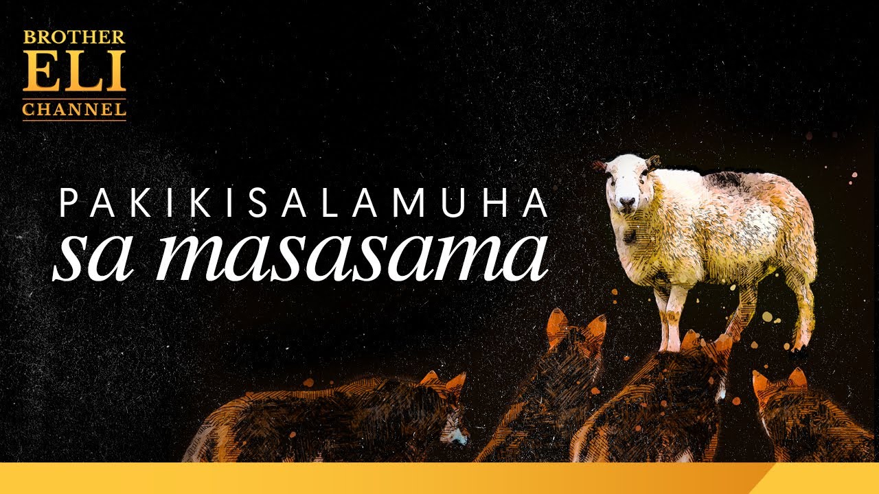 Bakit may nakakasalamuha tayong masasamang tao | Brother Eli Channel