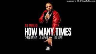 DJ Khaled - How Many Times (Clean) ft. Chris Brown, Lil Wayne, Big Sean