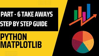 Matplotlib Python Tutorials for Beginner | Matplotlib Crash Course | Part - 6 Take away