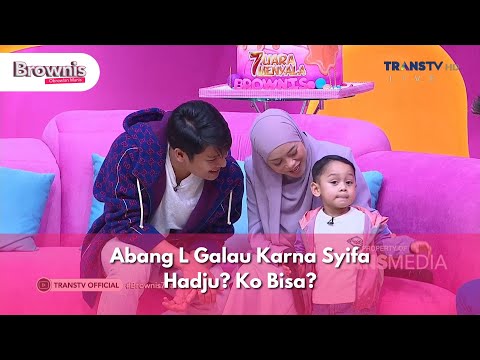 Abang L Galau Karna Syifa Hadju Ko Bisa - BROWNIS (11/11/24) P1