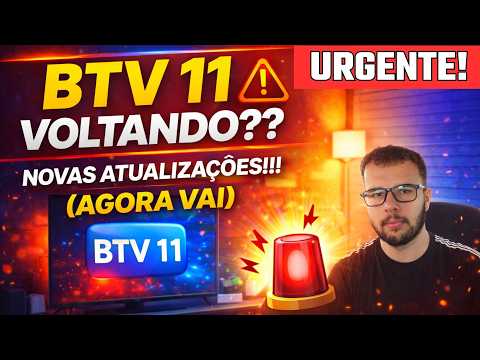 BTV 11 VOLTANDO?? 🔥 Novas Informações Atualizadas (Agora Vai?👀)
