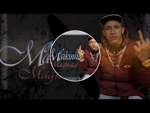 Mc Maikinho - Magnata (( Prod. Viruss18 & Visão Produções j )) Maloka Produções