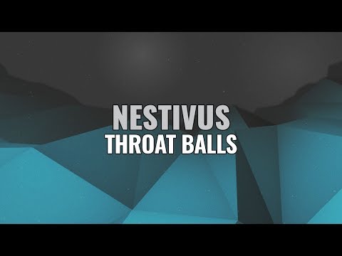 Nestivus - Throat Balls